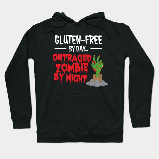 Gluten-Free by Day, Outraged Zombie by Night Hoodie by loltshirts